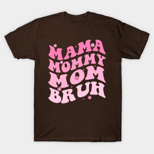 Mama Mommy Mom Bruh T-Shirt